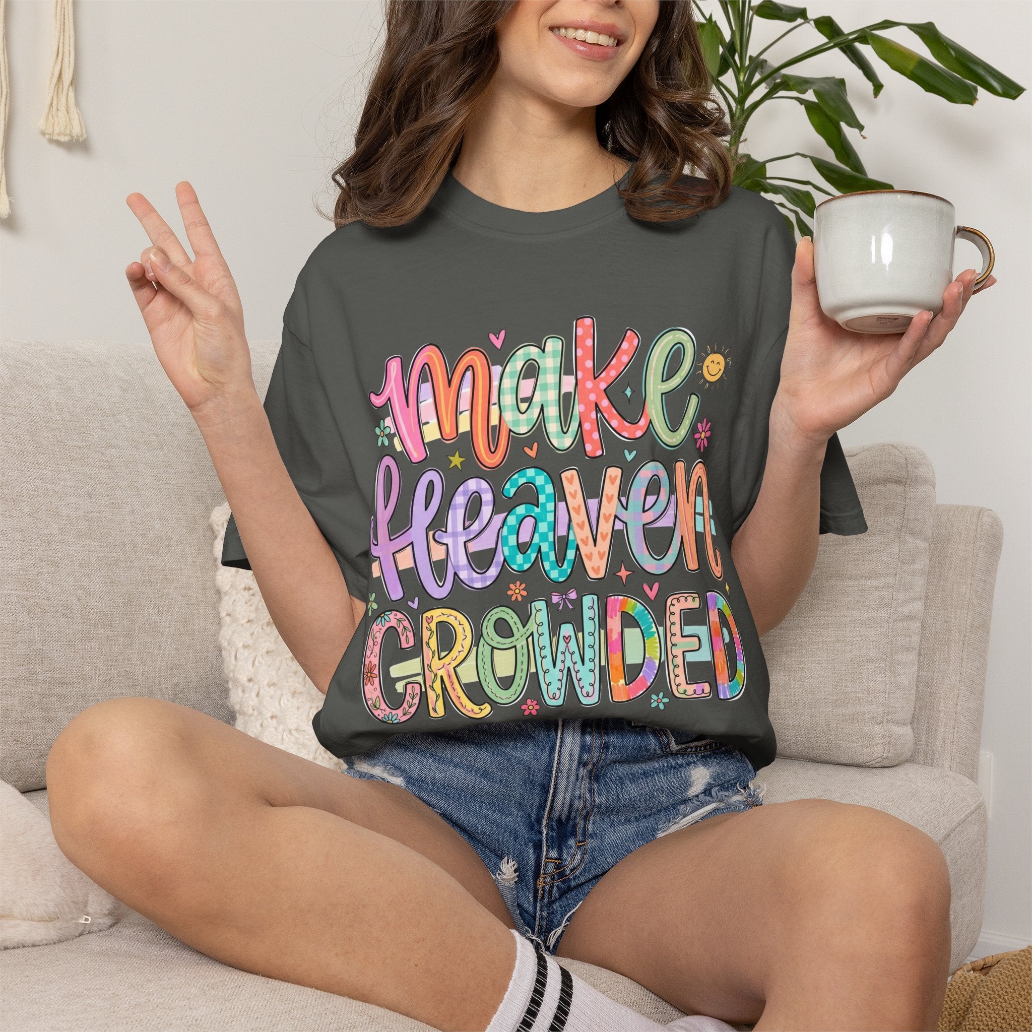Make Heaven Crowded T-Shirt — Colorful Faith Graphic Tee