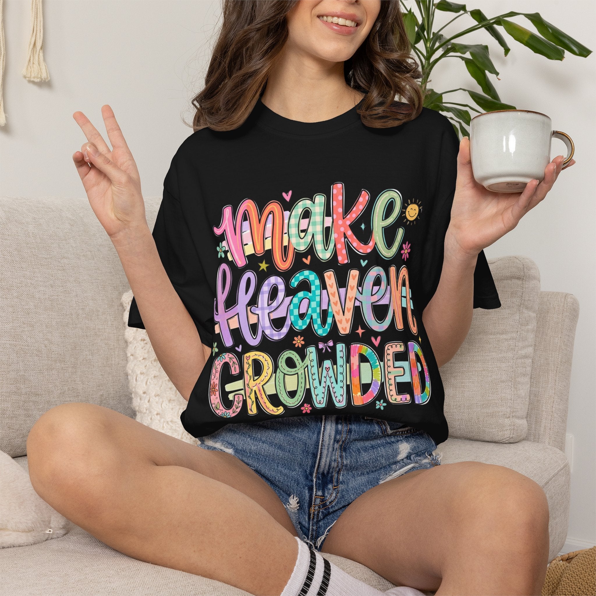 Make Heaven Crowded T-Shirt — Colorful Faith Graphic Tee